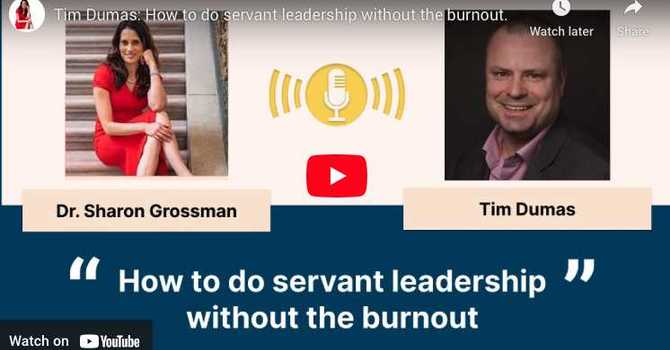 Tim Dumas: How to do servant leadership without the burnout.